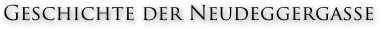 Geschichte der Neudeggergasse